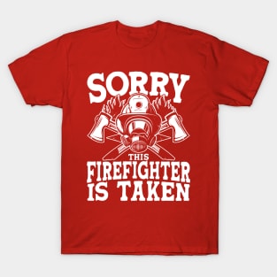 Sorry This Firefighter is Taken T-Shirt